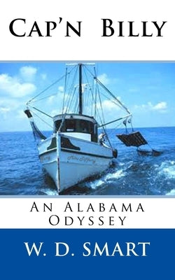 Cap'n Billy: An Alabama Odyssey by Smart, W. D.