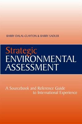 Strategic Environmental Assessment: A Sourcebook and Reference Guide to International Experience by Sadler, Barry