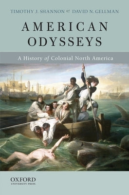 American Odysseys: A History of Colonial North America by Shannon, Timothy J.