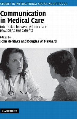 Communication in Medical Care: Interaction Between Primary Care Physicians and Patients by Heritage, John