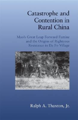 Catastrophe Contention Rural China by Thaxton Jr, Ralph A.