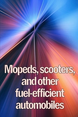 Mopeds, scooters, and other fuel-efficient automobiles: Lambretta and Vespa Motor Scooters Amazing Idea Gift by Dierfield, Mary