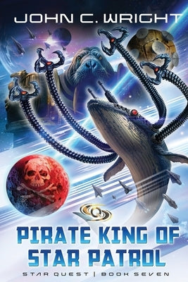 Starquest: Pirate King of Star Patrol by Wright, John C.