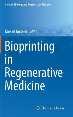 Bioprinting in Regenerative Medicine by Turksen, Kursad