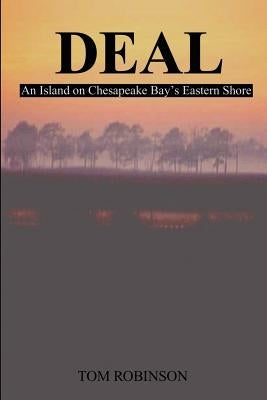 Deal: An Island on Chesapeake Bay's Eastern Shore by Robinson, Tom