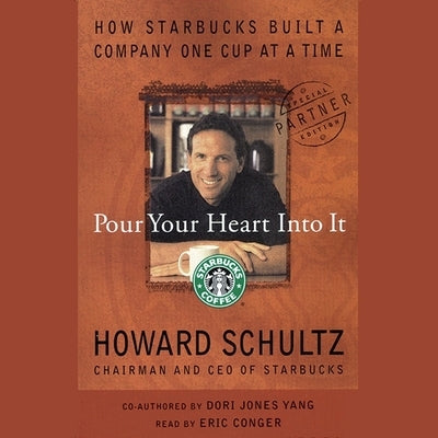 Pour Your Heart Into It Lib/E: How Starbucks Built a Company One Cup at a Time by Schultz, Howard
