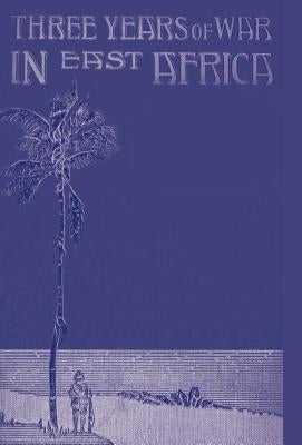Three Years of War in East Africa by Buchanan, Angus