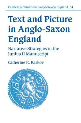 Text and Picture in Anglo-Saxon England by Karkov, Catherine E.
