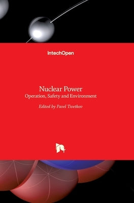 Nuclear Power: Operation, Safety and Environment by Tsvetkov, Pavel