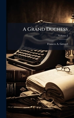 A Grand Duchess by Gerard, Frances A.