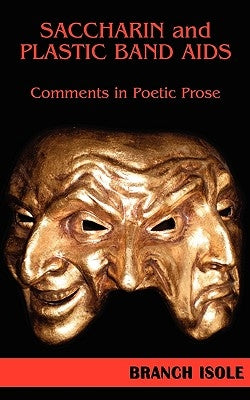 Saccharin and Plastic Band AIDS Comments in Poetic Prose by Isole, Branch