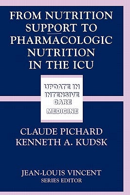 From Nutrition Support to Pharmacologic Nutrition in the ICU by Pichard, Claude