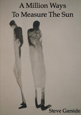 A Million Ways To Measure The Sun by Garside, Steve