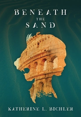Beneath the Sand by Bichler, Katherine L.