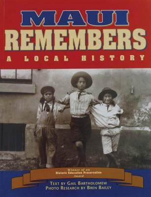 Maui Remembers: A Local History by Bartholomew, Gail