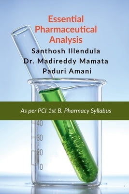 Essential Pharmaceutical Analysis: As Per PCI 1st B. Pharmacy Syllabus by Santhosh Illendula
