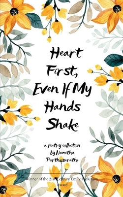Heart First, Even If My Hands Shake by Parthasarathi, Namitha
