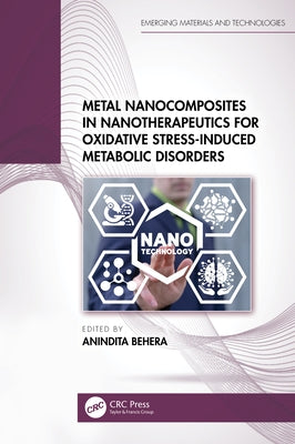 Metal Nanocomposites in Nanotherapeutics for Oxidative Stress-Induced Metabolic Disorders by Behera, Anindita