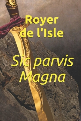 Sic parvis Magna by de l'Isle, Royer Josehp