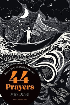 44 Prayers: How To Stand Spiritually Empowered by Daniel, Mark