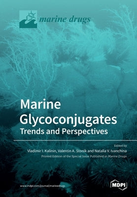 Marine Glycoconjugates: Trends and Perspectives by Kalinin, Vladimir I.