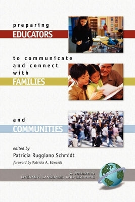 Preparing Educators to Communicate and Connect with Families and Communities by Schmidt, Patricia Ruggiano