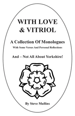 Love and Vitriol: Monologues about Yorkshire And Politics by Mullins, Steve