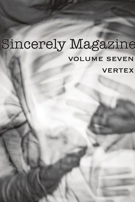 Sincerely Magazine Volume Seven: Vertex by Rundle, Kieran