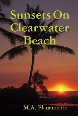 Sunsets on Clearwater Beach by Planamente, M. a.