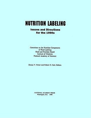 Nutrition Labeling: Issues and Directions for the 1990s by Institute of Medicine