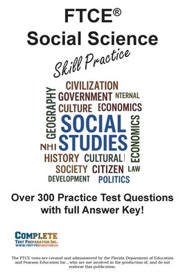 FTCE Social Science Skill Practice: Practice Test Questions for FTCE Social Science Test by Complete Test Preparation Inc