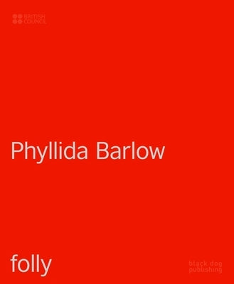 Phyllida Barlow: Folly by Barlow, Phyllida