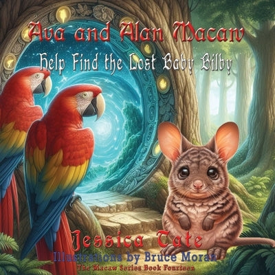 Ava and Alan Macaw Help Find the Lost Baby Bilby by Meyer, Jessica