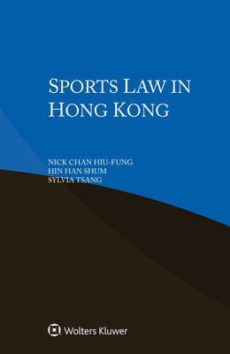Sports Law in Hong Kong by Hiu-Fung, Nick Chan