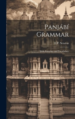 Panjábí Grammar: With Exercises and Vocabulary by Newton, E. P.