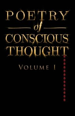 Poetry of Conscious Thought, Volume I by Clause, T. L.