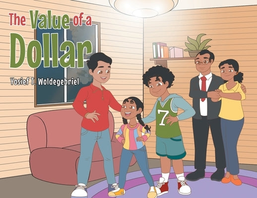 The Value of a Dollar by Woldegebriel, Yosief T.