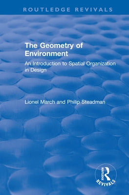 The Geometry of Environment: An Introduction to Spatial Organization in Design by March, Lionel
