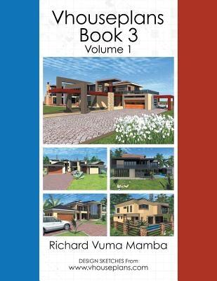 Vhouseplans Book 3: Volume 1 by Mamba, Richard Vuma