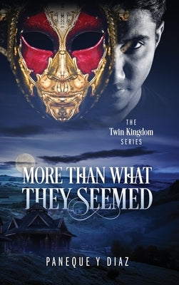 More Than What They Seemed: The Twin Kingdom Series by Y. Diaz, Paneque