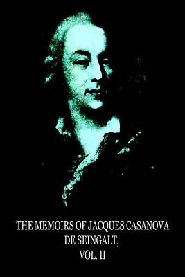 The Memoirs Of Jacques Casanova De Seingalt, Vol. II by Seingalt, Jacques Casanova De De