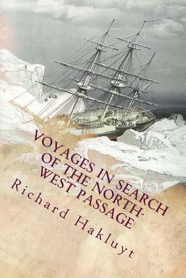 Voyages In Search of the North-West Passage by Hakluyt, Richard