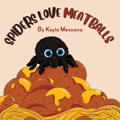 Spiders Love Meatballs by Messana, Kayla