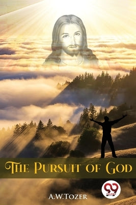 The Pursuit of God by Tozer, A. W.