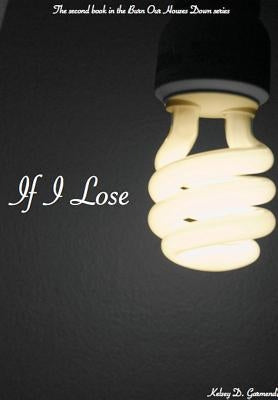 If I Lose by Garmendia, Kelsey D.