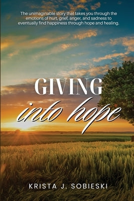 Giving into Hope by J. Sobieski, Krista