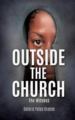 Outside the Church The Witness by Greene, Deloris Yates