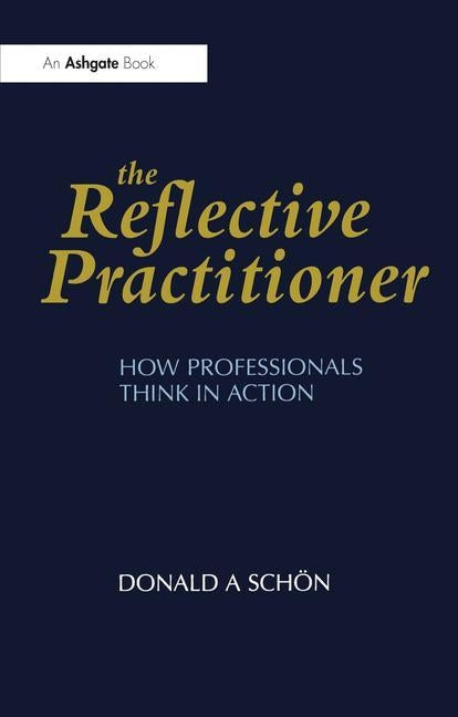 The Reflective Practitioner by Schön, Donald A.