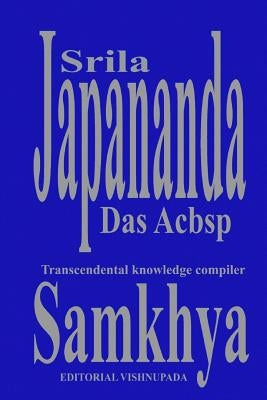 Samkhya: The Samkhya Sutras of Kapiladev by Acbsp, Sri Japananda Das