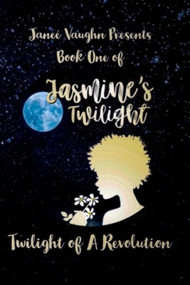 Book One of Jasmine's Twilight: Twilight of a Revolution by Maycock, Nichel